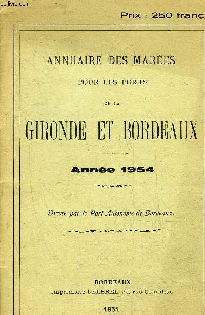 ANNUAIRE DES MAREES POUR LES PORTS DE LA GIRONDE ET BORDEAUX - ANNEE 1954.