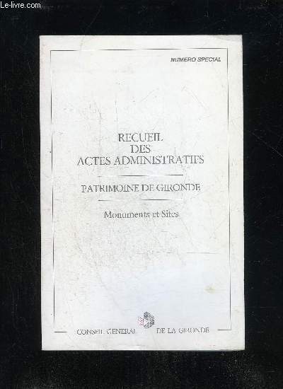 PREFECTURE DE LA GIRONDE RECUEIL DES ACTES ADMINISTRATIFS - PATRIMOINE DE GIRONDE - MONUMENTS ET SITES