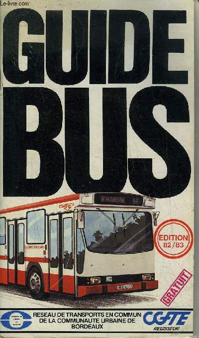 GUIDE BUS EDITION 82/83 - RESEAU DE TRANSPORTS EN COMMUN DE LA COMMUNAUTE URBAINE DE BORDEAUX.