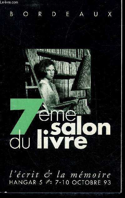 7E SALON DU LIVRE BORDEAUX HANGAR 5 7-10 OCTOBRE 1993 - L'ECRIT ET LA MEMOIRE.