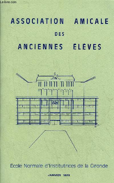 ASSOCIATION AMICALE DES ANCIENNES ELEVES - ECOLE NORMALE D'INSTITUTRICES DE GIRONDE - JANVIER 1978.