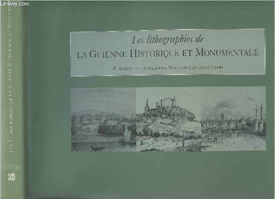 Les Lithographies de la Guienne Historique et Monumentale - collection 