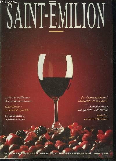 SAINT EMILION - PRINTEMPS ETE 1996 - 1995 le millsime des promesses tenues - l'agrment un indispensable outil de qualit - Saint Emilion et fruits rouges chaque age a ses plaisirs - actualit de la vigne - la qualit se ddouble les seconds vins etc.