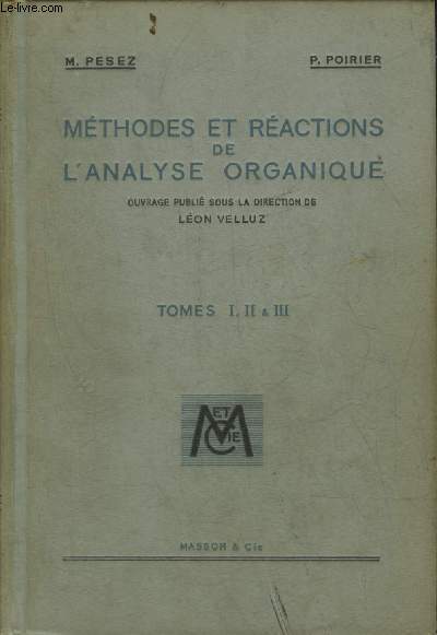 METHODES ET REACTIONS DE L'ANALYSE ORGANIQUE - TOMES 1,2 & 3 EN UN VOLUME.