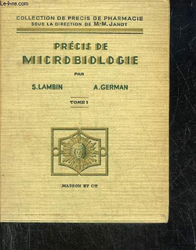 PRECIS DE MICROBIOLOGIE - TOME 1 : TECHNIQUE MICROBIOLOGIQUE MICROBIOLOGIE GENERALE - COLLECTION DE PRECIS DE PHARMACIE.