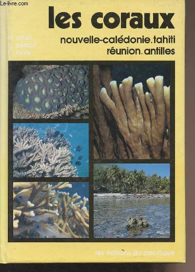 Les coraux - Nouvelle-Caldonie, Tahiti, Runion, Antilles