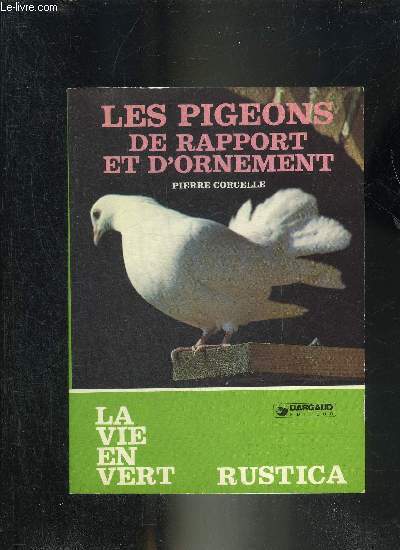 LES PIGEONS DE RAPPORT ET D'ORNEMENT - COLLECTION LA VIE EN VERT N3.
