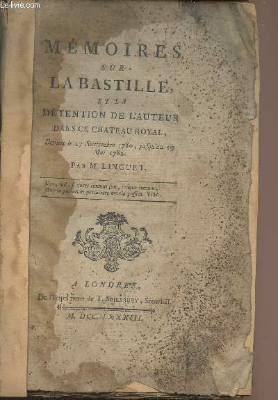 Mmoires sur la Bastille et la dtention de l'auteur dans ce chteau royal, depuis le 27 septembre 1780, jusqu'au 19 mai 1782