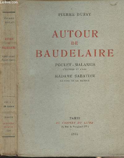 Autour de Baudelaire - Poulet-Malassis, l'diteur et l'ami - Madame Sabatier, la muse et la madone - (Edition originale)
