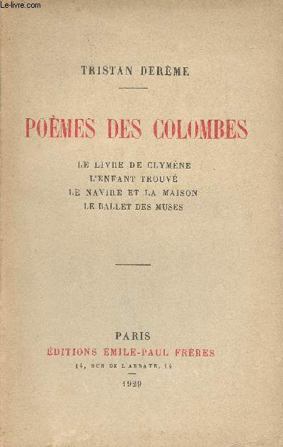 Pomes des Colombes (Le livre de Clymne, l'enfant trouv, le navire et la maison, le ballet des muses) - (Edition originale)