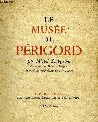 LE MUSEE DU PERIGORD + ENVOI DE L'AUTEUR.