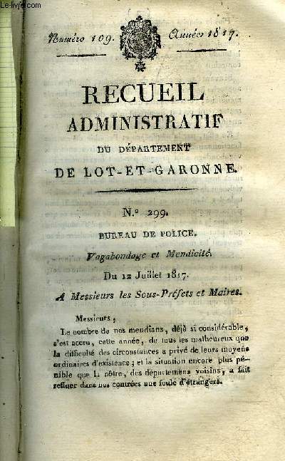 RECUEIL ADMINISTRATIF DU DEPARTEMENT DE LOT ET GARONNE N109 ANNEE 1817 - BUREAU DE POLICE VAGABONDAGE ET MENDICITE - BUREAU MILITAIRE GARDE ROYALE - BUREAU MILITAIRE ECOLE POLYTECHNIQUE - CONCOURS POUR L'ADMISSION DES ELEVES EN L'AN 1817.