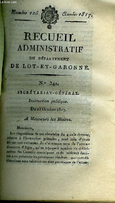RECUEIL ADMINISTRATIF DU DEPARTEMENT DE LOT ET GARONNE N125 ANNEE 1817 - SECRETARIAT GENERAL INSTRUCTION PUBLIQUE DU 23 OCT 1817 .