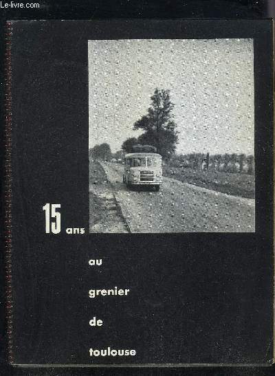 15 ANS AU GRENIER DE TOULOUSE - 1945-1960.