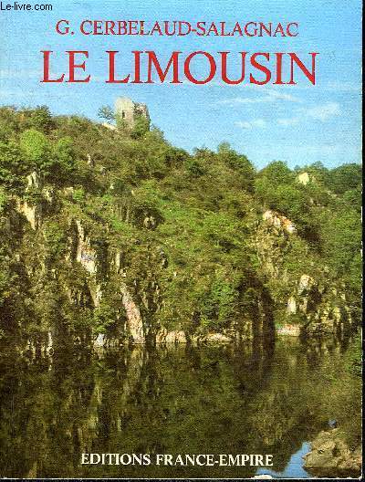 LE LIMOUSIN PROVINCE-CLE D'AQUITAINE - COLLECTION HISTOIRE ET TERROIRS .
