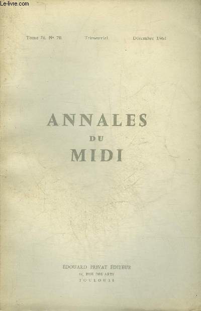 ANNALES DU MIDI REVUE DE LA FRANCE MERIDIONALE NOUVELLE SERIE N 70 DEC. 1964 - Bibliographie de la France mridionale - table des matires.