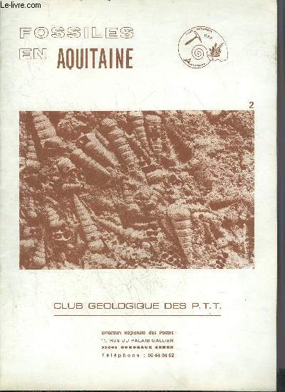 FOSSILES EN AQUITAINE N2 CLUB GEOLOGIQUE DES P.T.T. - Processus de fossilisation - formes de fossilisation - fossiles en Dordogne en passant par l're Mesozoque.