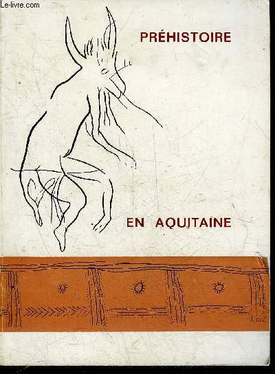 PREHISTOIRE EN AQUITAINE - VILLE DE BORDEAUX MUSEE D'AQUITAINE ACADEMIE DE BORDEAUX C.R.D.P.