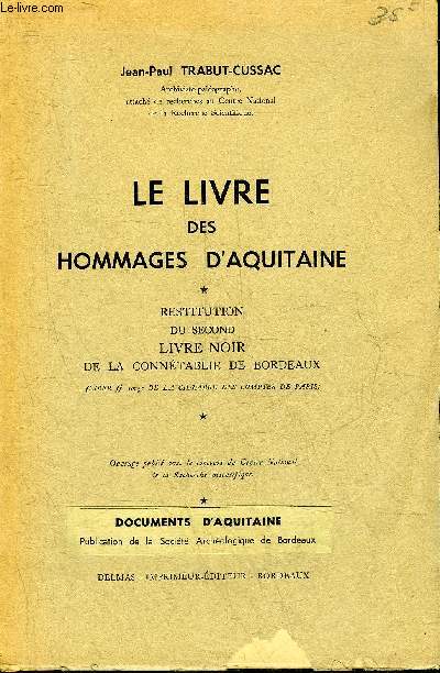 LE LIVRE DES HOMMAGES D'AQUITAINE - RESTITUTION DU SECOND LIVRE NOIR DE LA CONNETABLIE DE BORDEAUX (LIBER ff ROUGE DE LA CHAMBRE DES COMPTES DE PARIS).