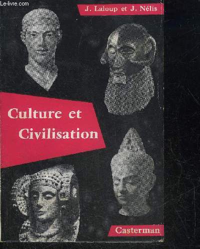 CULTURE ET CIVILISATION - INITIATION A L'HUMANISME HISTORIQUE.