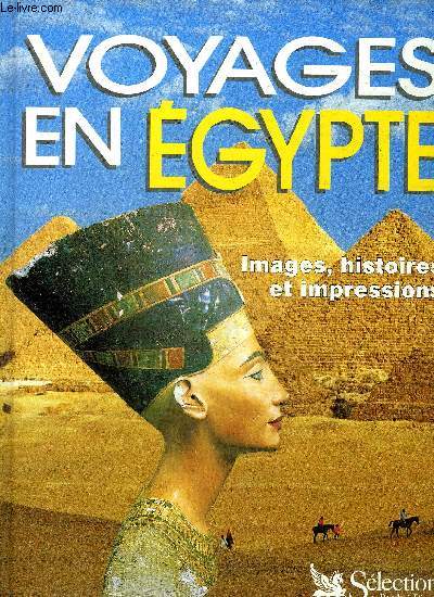 VOYAGES EN EGYPTE IMAGES HISTOIRES ET IMPRESSIONS.
