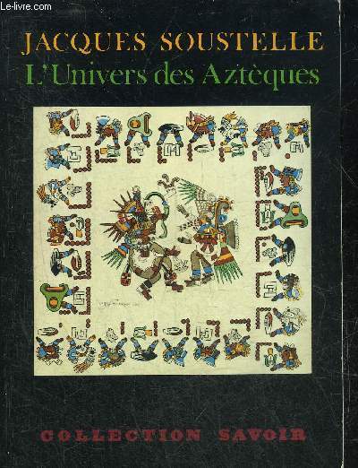 L'UNIVERS DES AZTEQUES + HOMMAGE DE L'AUTEUR - COLLECTION SAVOIR.