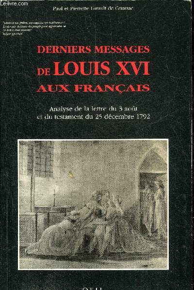 DERNIERS MESSAGES DE LOUIS XVI AUX FRANCAIS - ANALYSE DE LA LETTRE DU 3 AOUT ET DU TESTAMENT DU 25 DECEMBRE 1792.