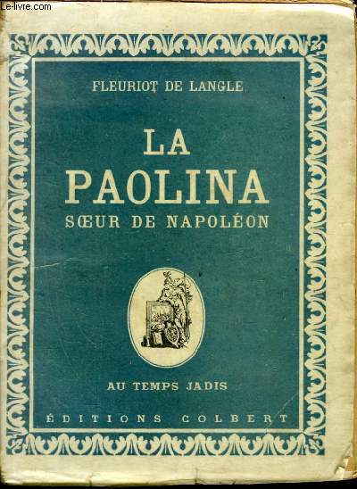 LA PAOLINA SOEUR DE NAPOLEON - COLLECTION AU TEMPS JADIS.