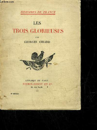 LES TROIS GLORIEUSES - COLLECTION HISTOIRES DE FRANCE.