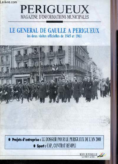 PERIGUEUX MAGAZINE D'INFORMATIONS MUNICIPALES - LE GENERAL DE GAULLE A PERIGUEUX LES DEUX VISITES OFFICIELLES DE 1945 A 1961.