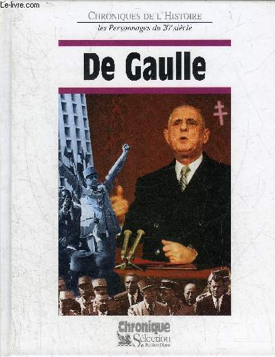 CHARLES DE GAULLE - CHRONIQUES DE L'HISTOIRE LES PERSONNAGES DU 20E SIECLE.