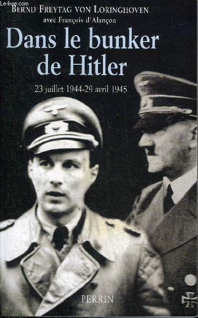 DANS LE BUNKER DE HITLER 23 JUILLET 1944 - 29 AVRIL 1945.