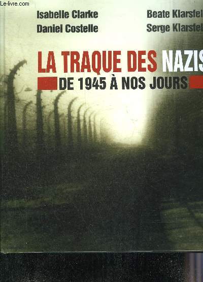 LA TRAQUE DES NAZIS DE 1945 A NOS JOURS.