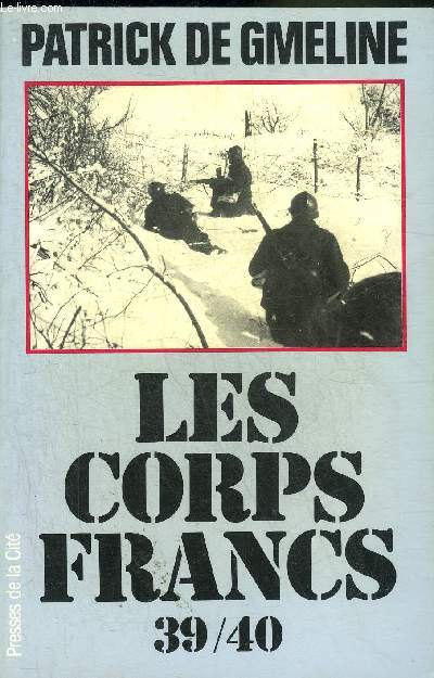 LES CORPS FRANCS 39-40 - COLLECTION TROUPES DE CHOC.