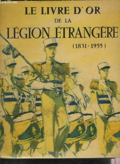 LE LIVRE D'OR DE LA LEGION ETRANGERE 1831-1955.