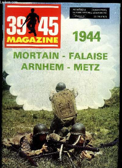 39-45 MAGAZINE N4 OCT NOV DEC 1984 - Mortain - Falaise - Arnhem - liebe story - chasseur d'paves - puppchen - une arme nbuleuse - metz - la batterie du mont canisy - le magazine du MVCG .