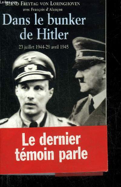 DANS LE BUNKER DE HITLER 23 JUILLET 1944 - 29 AVRIL 1945.