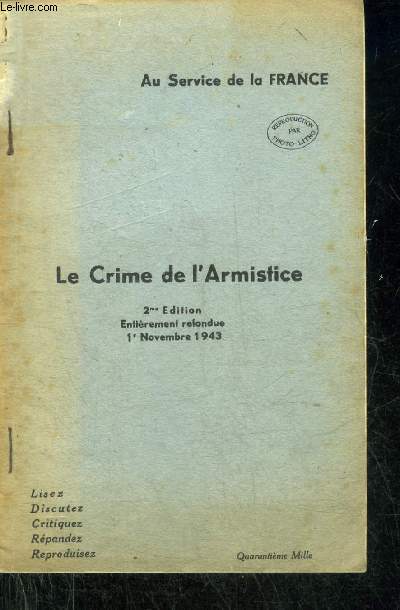 AU SERVICE DE LA FRANCE - LE CRIME DE L'ARMISTICE 2ME EDITION ENTIEREMENT REFONDUE 1ER NOVEMBRE 1943.