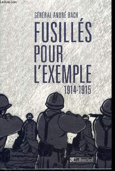 FUSILLES POUR L'EXEMPLE 1914-1915.