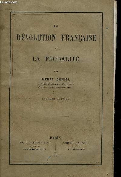 LA REVOLUTION FRANCAISE ET LA FEODALITE - SECONDE EDITION.