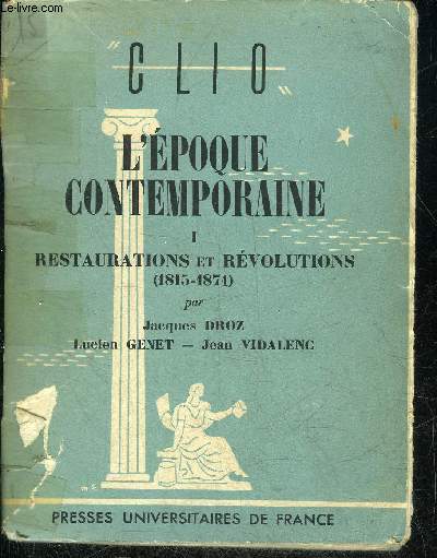 L'EPOQUE CONTEMPORAINE - TOME 1 : RESTAURATIONS ET REVOLUTIONS 1815-1871 - COLLECTION CLIO.