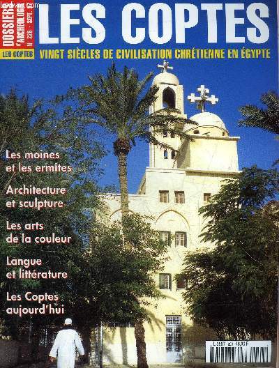 DOSSIERS DE L'ARCHEOLOGIE N 226 SEPTEMBRE 1997 - LES COPTES - Introduction les Coptes dans l'histoire - ermites et moines d'Egypte du IIIe au VIIe sicle - la prsence des manichens en Egypte - architecture copte - la sculpture copte etc.