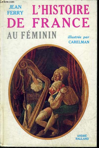 L'HISTOIRE DE FRANCE AU FEMININ.