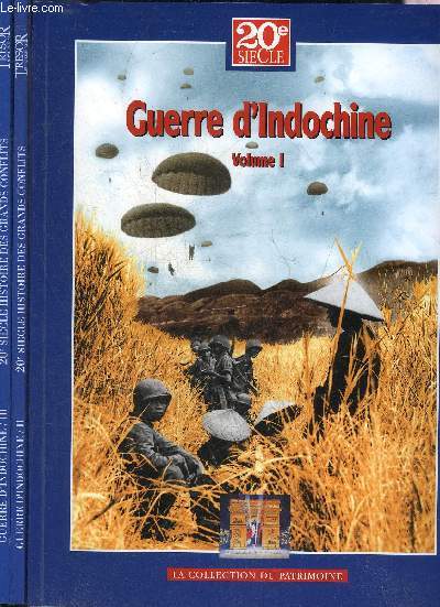 20E SIECLE HISTOIRE DES GRANDS CONFLITS - GUERRE D'INDOCHINE - EN 3 VOLUMES - VOLUMES 1 + 2 + 3.