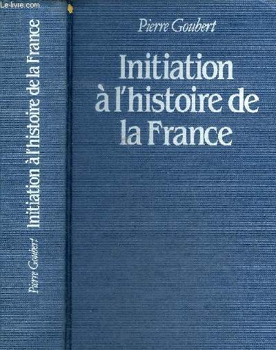 INITIATION A L'HISTOIRE DE FRANCE SUIVI D'UNE CHRONOLOGIE DE CARTES DE TABLEAUX GENEALOGIQUES ET D'UNE BIBLIOGRAPHIE.