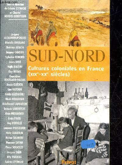 SUD NORD CULTURES COLONIALES EN FRANCE (XIXE-XXE SIECLES).