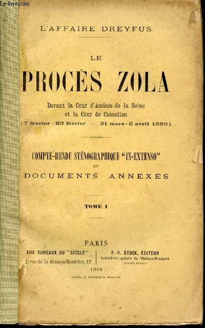 L'affaire Dreyfus. Le Procs Zola Devant la Cour d'Assise de la Seine et la Cour de Cassation (7 fvrier - 23 fvrier / 31 mars - 2 avril 1898). Compte-rendu stnographique 