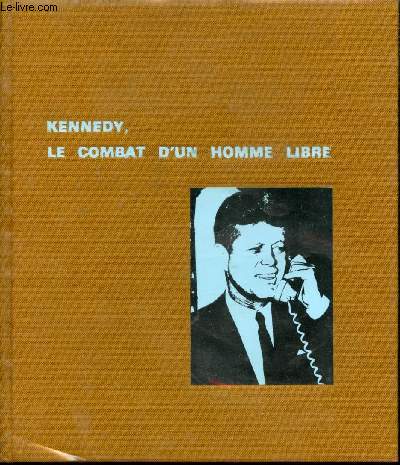 Kennedy, le combat d'un homme libre.