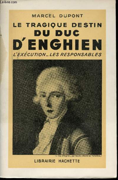 Le tragique destin du Duc d'Enghien. L'excution - Les Responsables.