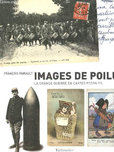 Images de Poilus. La Grande Guerre en cartes postales.